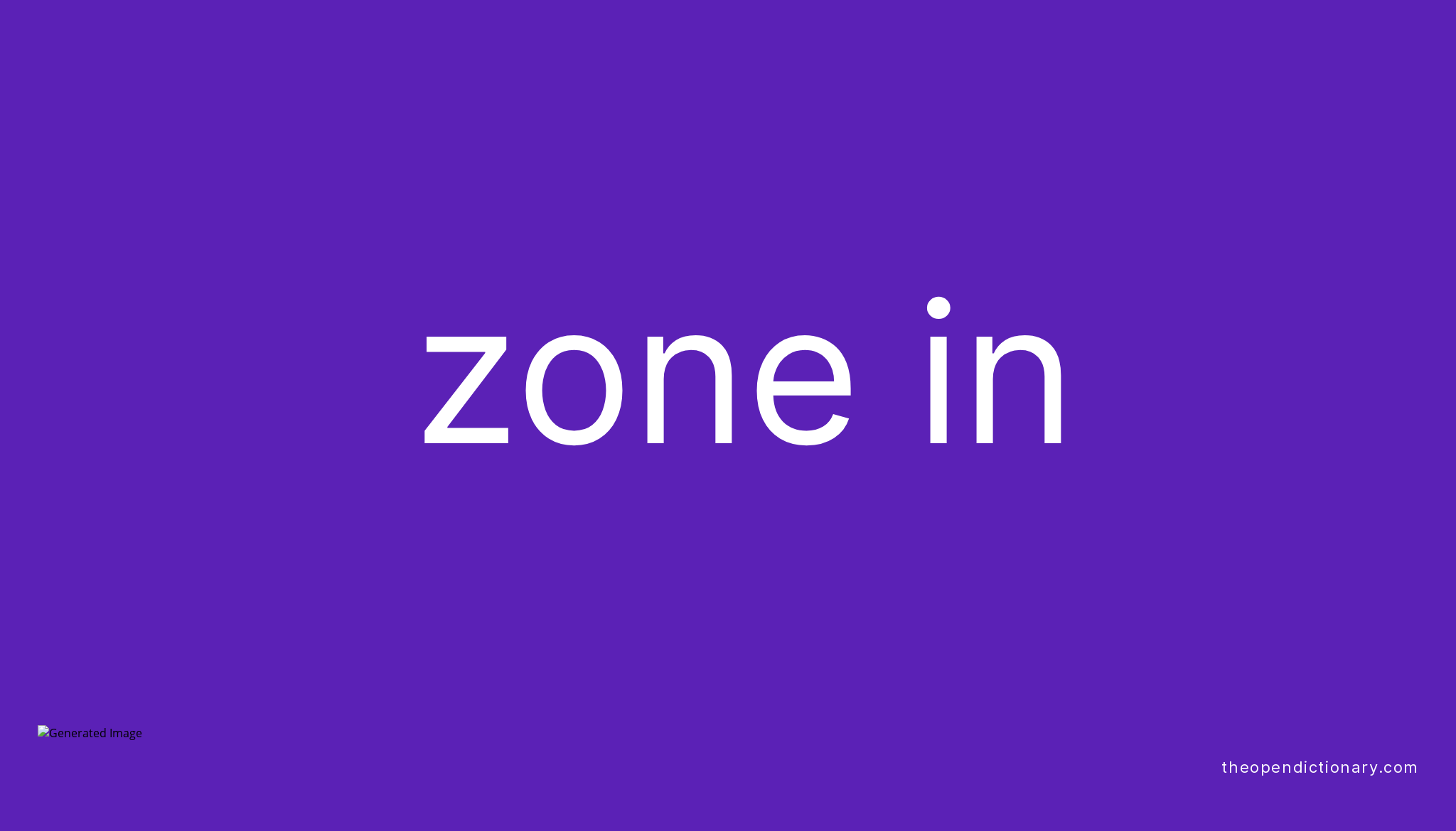 ZONE IN Phrasal Verb ZONE IN Definition, Meaning and Example